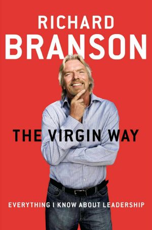 [The Virgin Way 01] • The Virgin Way · Everything I Know About Leadership